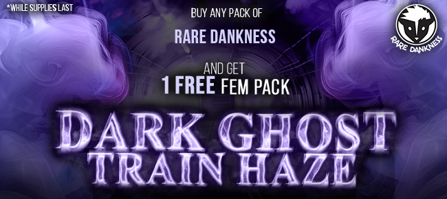 Rare Dankness - Buy Any Pack - Get 1 FEM Dark Ghost Train Haze Pack FREE!